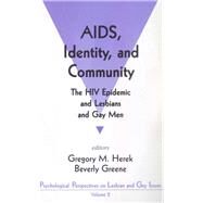 AIDS, Identity, and Community The HIV Epidemic and Lesbians and Gay Men by Gregory M. Herek; Beverly Greene, 9780803953604
