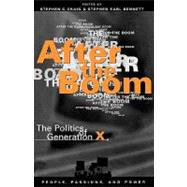 After the Boom The Politics of Generation X by Craig, Stephen C.; Bennett, Stephen Earl; Dennis, Jack; Halfacre, Angela C.; Hill, Kevin A.; Martinez, Michael D.; Owen, Diana; Rademacher, Eric W.; Schier, Steven E., 9780847683604