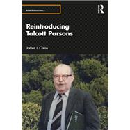 Reintroducing Talcott Parsons by James J. Chriss, 9781032473604