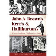 John A. Brown's, Kerr's & Halliburton's by Delvecki, Ajax; Johnson, Larry, 9781626193604
