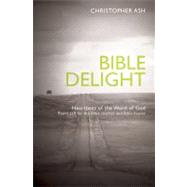 Bible Delight : Heartbeat of the Word of God - Psalm 119 for the Bible Teacher and Hearer by Ash, Christopher, 9781845503604