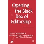 Opening the Black Box of Editorship by Baruch, Yehuda; Konrad, Alison; Aguinis, Herman; Starbuck, William, 9780230013605