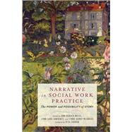 Narrative in Social Work Practice by Burack-Weiss, Ann; Lawrence, Lynn Sara; Mijangos, Lynne Bamat; Charon, Rita, 9780231173605