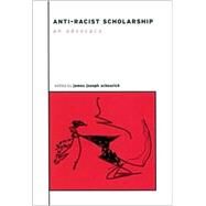 Anti-Racist Scholarship by Scheurich, James Joseph, 9780791453605