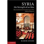 Syria, the Strength of an Idea by Atassi, Karim; Marcou, Jean; Sutcliffe, Christopher, 9781107183605