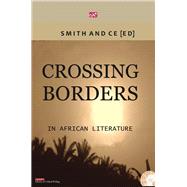 Crossing Borders in African Literatures by Ce, Chin; Smith, Charles, 9789783703605
