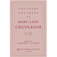 The Poems and Prose of Mary, Lady Chudleigh by Chudleigh, Mary, Lady; Ezell, Margaret J.M., 9780195083606