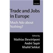 Trade and Jobs in Europe Much Ado About Nothing? by Dewatripont, Mathias; Sapir, Andr; Sekkat, Khalid, 9780198293606