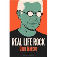 Real Life Rock by Marcus, Greil, 9780300223606