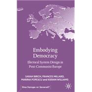 Embodying Democracy Electoral System Design in Post-Communist Europe by Birch, Sarah; Millard, Frances; Popescu, Marina; Williams, Kieran, 9780333993606
