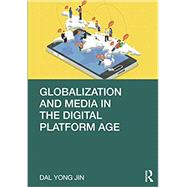 Globalization and Media in the Digital Platform Age by Jin, Dal Yong, 9780367343606