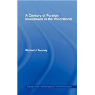 A Century of Foreign Investment in the Third World by Twomey; Michael, 9780415233606