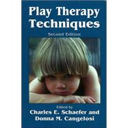 Play Therapy Techniques by Schaefer, Charles E.; Cangelosi, Donna M., 9780765703606