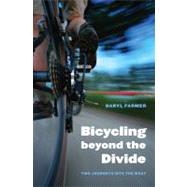 Bicycling Beyond the Divide: Two Journeys into the West by Farmer, Daryl, 9780803243606
