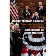 The Right and Labor in America by Lichtenstein, Nelson; Shermer, Elizabeth Tandy, 9780812223606