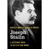 Joseph Stalin A Reference Guide to His Life and Works by Marples, David R.; Hurska, Alla, 9781538133606