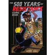 The 500 Years of Resistance Comic Book by Hill, Gord, 9781551523606