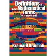 Definitions of Some Mathematical Terms for 11-18 Year Olds by Braimah, Brainard, 9781604773606