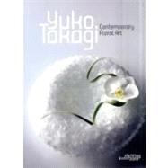 Yuko Takagi Contemporary Floral Art by Takagi, Yuko, 9789058563606