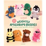 Weighted Amigurumi Buddies 25 soothing crochet toys filled with love by Gauthier, Jade, 9789491643606