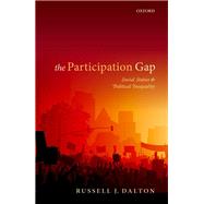 The Participation Gap Social Status and Political Inequality by Dalton, Russell J., 9780198733607