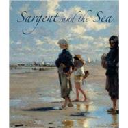 Sargent and the Sea by Sarah Cash and Richard Ormond, 9780300143607