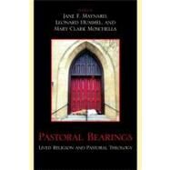 Pastoral Bearings Lived Religion and Pastoral Theology by Maynard, Jane F.; Hummel, Leonard; Moschella, Mary Clark; Acolatse, Esther E.; Campbell-Reed, Eileen R.; Dunlap, Susan J.; Fulkerson, Mary McClintock; Hedges-Goettl, Barbara; Heriot, Jean; Maynard, Jane; Moschella, Mary Clark; Schaller, Janet E.; Scheib,, 9780739123607