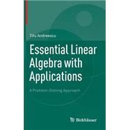 Essential Linear Algebra With Applications by Andreescu, Titu, 9780817643607
