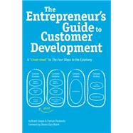 The Entrepreneur's Guide to Customer Development: A Cheat Sheet to the Four Steps to the Epiphany by Cooper, Brant; Vlaskovits, Patrick, 9780982743607