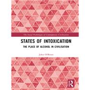 States of Intoxication: The Impact of State Formation Processes on Drinking Culture by O'Brien; John, 9781138093607