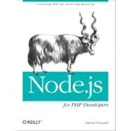 Node.js for PHP Developers by Howard, Daniel, 9781449333607