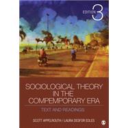 Sociological Theory in the Contemporary Era by Appelrouth, Scott; Edles, Laura Desfor, 9781452203607