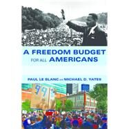 A Freedom Budget for All Americans by Le Blanc, Paul; Yates, Michael D., 9781583673607