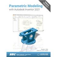 Parametric Modeling with Autodesk Inventor 2021 by Shih, Randy; Jumper, Luke, 9781630573607