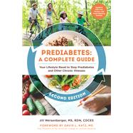 Prediabetes: A Complete Guide, Second Edition Your Lifestyle Reset to Stop Prediabetes and Other Chronic Illnesses by Weisenberger, Jill; Katz, David, 9781637743607