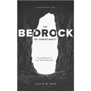 The Bedrock of Christianity by Bass, Justin W.; Bock, Darrell L., 9781683593607