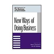 New Ways of Doing Business by Abramson, Mark A.; Kieffaber, Ann M.; Bartkowski, John P.; Bryner, Gary C.; Callahan, John J.; Cohen, Steven; Eimicke, William; Hula, Richard C.; Johnston, Jocelyn M.; Laurent, Anne; Mitchell, Jerry; Regis, Helen A.; Romzek. Dennis A. Rondinelli, Barbara, 9780742533608