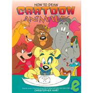 How to Draw Cartoon Animals by Hart, Christopher, 9780823023608