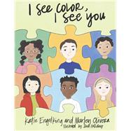 I See Color, I See You by Engelking, Katie; Olivera, Marley; Holliday, Jena, 9781736593608