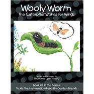 Wooly Worm the Caterpillar Wishes for Wings by Helwig, Lynn, 9781973653608