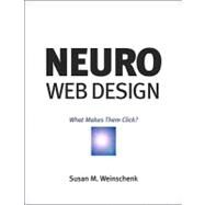 Neuro Web Design What Makes Them Click? by Weinschenk, Susan, 9780321603609