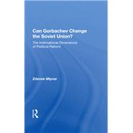 Can Gorbachev Change the Soviet Union? by Mlynar, Zdenek, 9780367003609
