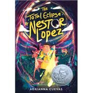 The Total Eclipse of Nestor Lopez by Cuevas, Adrianna, 9780374313609