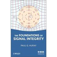 The Foundations of Signal Integrity by Huray, Paul G., 9780470343609