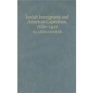 Jewish Immigrants and American Capitalism, 1880–1920: From Caste to Class by Eli Lederhendler, 9780521513609