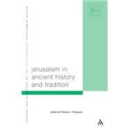 Jerusalem In Ancient History And Tradition by Thompson, Thomas L., 9780567083609