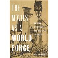 The Movies As a World Force by Friedman, Ryan Jay, 9780813593609