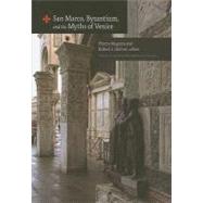 San Marco, Byzantium, and the Myths of Venice by Maguire, Henry, 9780884023609