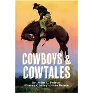 Cowboys & CowTales by Peirce, John; Peirce, Sherry Cherryhomes, 9781098313609