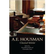 A.E. Housman Classical Scholar by Stray, Christopher; Butterfield, David, 9781472533609